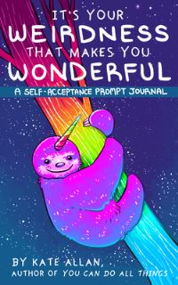 Book Cover for It's Your Weirdness That Makes You Wonderful by Kate Allan