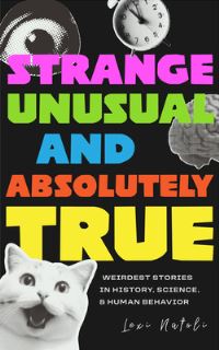 Book Cover for Strange, Unusual, and Absolutely True by 