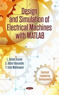 Book Cover for Design and Simulation of Electrical Machines With MATLAB by L Ashok Kumar, S Albert Alexander, Y Uma Maheswari