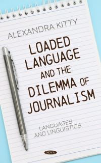 Book Cover for Loaded Language and the Dilemma in Journalism by Alexandra Kitty