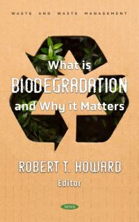 Book Cover for What Is Biodegradation and Why It Matters by Robert T Howard