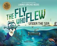 Book Cover for The Fly Who Flew Under the Sea by Lauren Sanchez