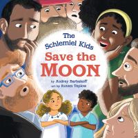 Book Cover for The Schlemiel Kids Save the Moon by Audrey Barbakoff