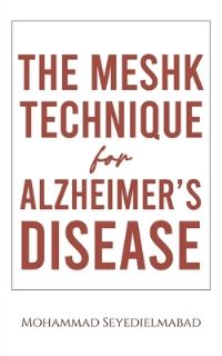 Book Cover for The Meshk Technique for Alzheimer's Disease by Mohammad Seyedielmabad