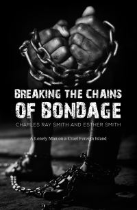 Book Cover for Breaking the Chains of Bondage by Charles Ray Smith
