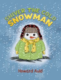 Book Cover for Shiver the Cold Snowman by Howard Auld