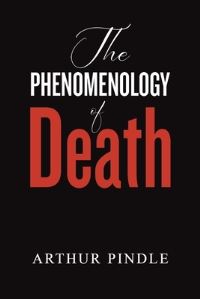 Book Cover for The Phenomenology of Death by Arthur Pindle