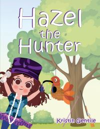 Book Cover for Hazel the Hunter by Kristin Gentile