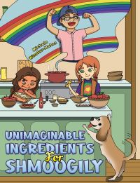 Book Cover for Unimaginable Ingredients for Shmoogily by Michele WinokurMahon