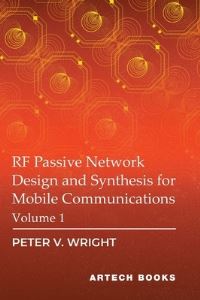 Book Cover for RF Passive Network Design and Synthesis for Mobile Communications, Volume 1 by Peter V Wright