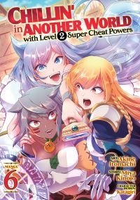 Book Cover for Chillin' in Another World With Level 2 Super Cheat Powers. 6 by Miya Kinojo