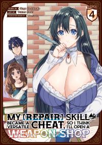 Book Cover for My [Repair] Skill Became a Versatile Cheat, So I Think I'll Open a Weapon Shop (Manga) Vol. 4 by Ginga Hoshikawa