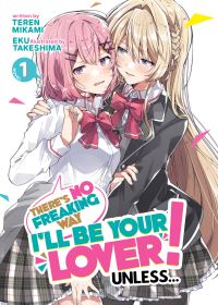 Book Cover for There's No Freaking Way I'll Be Your Lover! Unless... (Light Novel) Vol. 1 by Teren Mikami