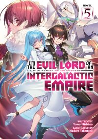 Book Cover for I'm the Evil Lord of an Intergalactic Empire! (Light Novel) Vol. 5 by Yomu Mishima