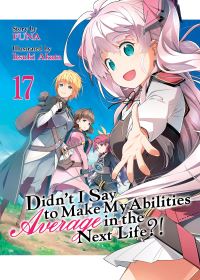 Book Cover for Didn't I Say to Make My Abilities Average in the Next Life?! (Light Novel) Vol. 17 by Funa