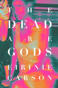 Book Cover for The Dead Are Gods by Eirinie Carson