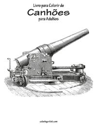 Book Cover for Livro Para Colorir De Canhões Para Adultos by Nick Snels