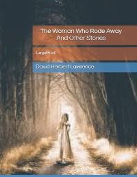 Book Cover for The Woman Who Rode Away And Other Stories by David Herbert Lawrence