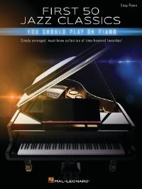 Book Cover for First 50 Jazz Classics You Should Play on Piano by Hal Leonard Corp