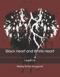 Book Cover for Black Heart and White Heart by Henry Rider Haggard