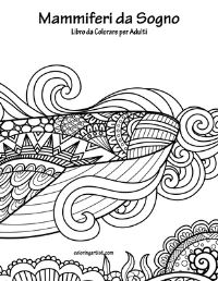 Book Cover for Mammiferi Da Sogno Libro Da Colorare Per Adulti by Nick Snels