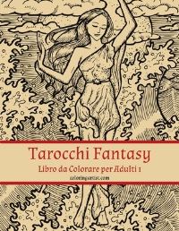 Book Cover for Tarocchi Fantasy Libro Da Colorare Per Adulti 1 by Nick Snels
