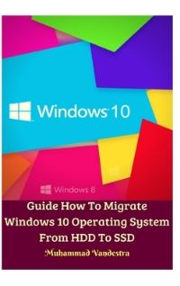 Book Cover for Guide How To Migrate Windows 10 Operating System From HDD To SSD Hardcover Version by Muhammad Vandestra