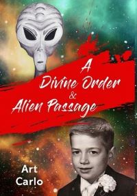 Book Cover for A Divine Order & Alien Passage by Arthur Carlo Padoan