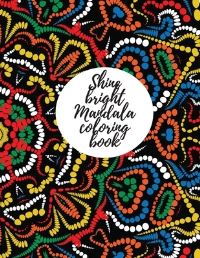 Book Cover for Shine Bright Mandala Coloring Book for Adults by Cristie Jameslake