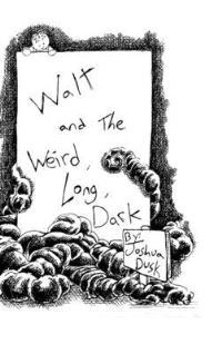 Book Cover for Walt and the Weird, Long, Dark by Joshua Dusk