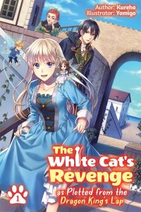 Book Cover for The White Cat's Revenge as Plotted from the Dragon King's Lap. Volume 1 by Kureha