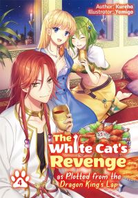 Book Cover for The White Cat's Revenge as Plotted from the Dragon King's Lap. 4 by Kureha