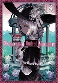 Book Cover for The Unwanted Undead Adventurer. 6 by Yu Okano