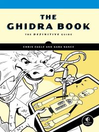 Book Cover for The Ghidra Book by Chris Eagle, Kara Nance