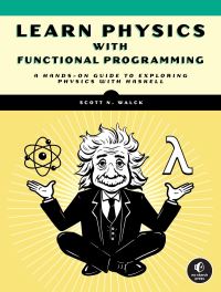 Book Cover for Learn Physics With Functional Programming by Scott N Walck