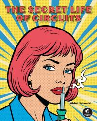 Book Cover for The Secret Life of Circuits by Michal Zalewski