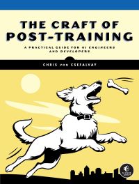 Book Cover for The Craft of Post-Training by Chris Von Csefalvay