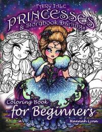 Book Cover for Fairy Tale Princesses & Storybook Darlings Coloring Book for Beginners by Hannah Lynn