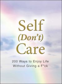Book Cover for Self (Don't) Care by Adams Media
