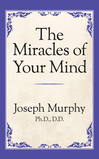 Book Cover for The Miracles of Your Mind by Dr Joseph Murphy