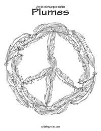 Book Cover for Livre De Coloriage Pour Adultes Plumes 1 & 2 by Nick Snels