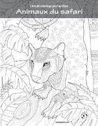 Book Cover for Livre De Coloriage Pour Adultes Animaux Du Safari by Nick Snels