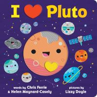Book Cover for I [Heart] Pluto by Chris Ferrie, Helen MaynardCasely