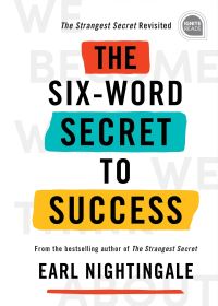 Book Cover for The Six-Word Secret to Success by Earl Nightingale