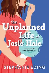 Book Cover for The Unplanned Life of Josie Hale by Stephanie Eding