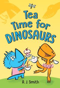 Book Cover for Tea Time for Dinosaurs by A J Smith