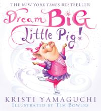 Book Cover for Dream Big, Little Pig by Kristi Yamaguchi