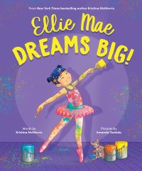 Book Cover for Ellie Mae Dreams Big! by Kristina McMorris