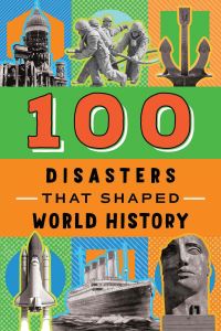Book Cover for 100 Disasters That Shaped World History by Joanne Mattern