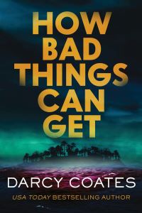 Book Cover for How Bad Things Can Get by Darcy Coates